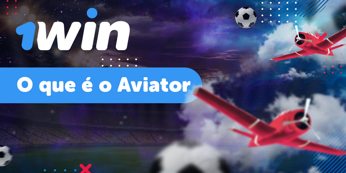 Caracter&iacute;sticas do Aviator em 1Win para usu&aacute;rios brasileiros 